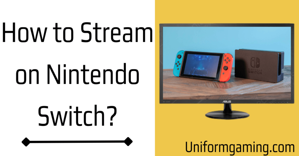 How To Stream On Nintendo Switch Uniform Gaming